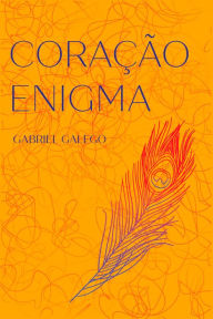 Title: Coração enigma, Author: Gabriel Galego