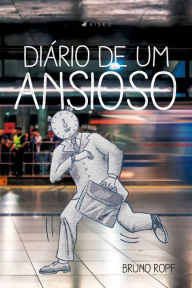 Title: Diário de um ansioso, Author: Bruno Ropf