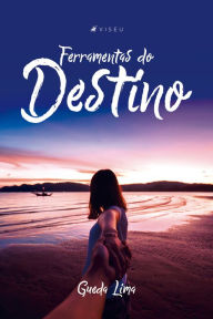 Title: Ferramentas do destino, Author: Gueda Lima