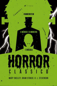 Title: Horror clássico: Frankenstein, o Médico e o Monstro e Drácula, Author: Mary Shelley