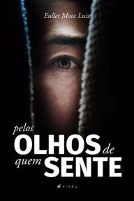 Title: Pelos olhos de quem sente, Author: Euller Mota Luiz