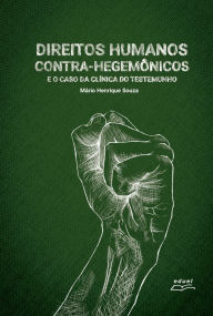 Title: Direitos humanos contra-hegemônicos e o caso da Clínica do Testemunho, Author: Mário Henrique Souza