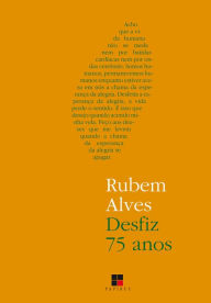 Title: Desfiz 75 anos, Author: Rubem Alves
