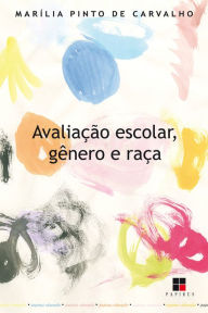 Title: Avaliação escolar, gênero e raça, Author: Marília Pinto de Carvalho
