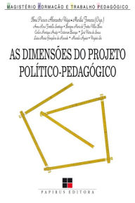 Title: As Dimensões do projeto político-pedagógico: Novos desafios para a escola, Author: Ilma Passos A. Veiga