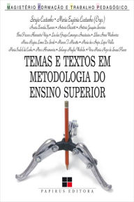 Title: Temas e textos em metodologia do ensino superior, Author: Maria Eugênia Castanho