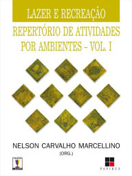 Title: Lazer e recreação: Repertório de atividades por ambientes - VOL. I, Author: Nelson Carvalho Marcellino