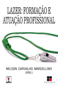 Title: Lazer: Formação e atuação profissional, Author: Nelson Carvalho Marcellino