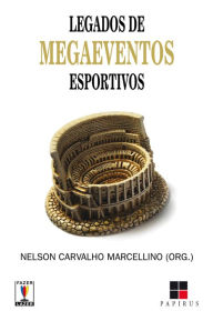 Title: Legados de megaeventos esportivos, Author: Nelson Carvalho Marcellino