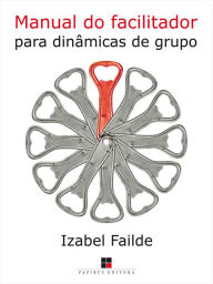 Title: Manual do facilitador para dinâmicas de grupo, Author: Izabel Failde