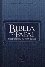 Title: Bíblia do Papai - Almeida Revista e Atualizada: Sabedoria do Pai para os pais, Author: Bobbie Wolgemuth