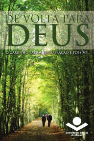 Title: De volta para Deus: O caminho para a recuperação é possível, Author: Sociedade Bíblica do Brasil