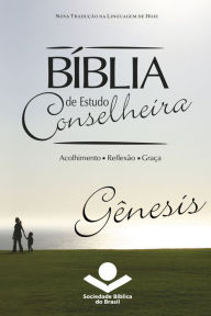 Title: Bíblia de Estudo Conselheira - Gênesis: Acolhimento . Reflexão . Graça, Author: Sociedade Bíblica do Brasil