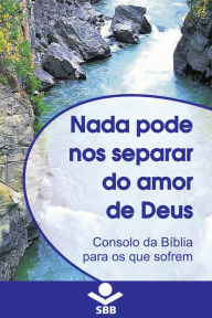 Title: Nada pode nos separar do Amor de Deus: Consolo da Bíblia para os que sofrem, Author: Sociedade Bíblica do Brasil