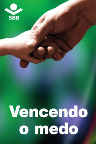 Title: Vencendo o medo, Author: Sociedade Bíblica do Brasil