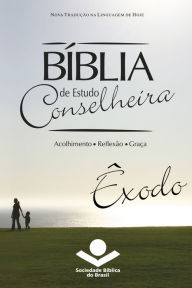 Title: Bíblia de Estudo Conselheira - Êxodo: Acolhimento . Reflexão . Graça, Author: Sociedade Bíblica do Brasil