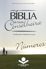 Title: Bíblia de Estudo Conselheira - Números: Acolhimento . Reflexão . Graça, Author: Sociedade Bíblica do Brasil