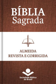 Title: Bíblia Sagrada ARC - Almeida Revista e Corrigida: Com notas de tradução e referências cruzadas, Author: Sociedade Bíblica do Brasil