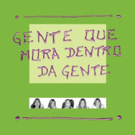 Title: Gente que Mora Dentro da Gente, Author: Patricia Gebrim