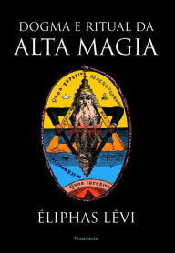 Title: Dogma e ritual da alta magia, Author: Éliphas Lévi
