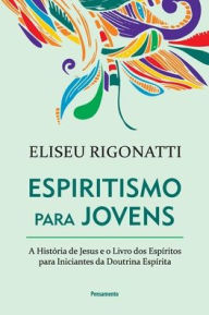 Title: Espiritismo para Jovens, Author: Eliseu Rigonatti