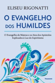 Title: O Evangelho Dos Humildes, Author: Eliseu Rigonatti