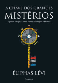 Title: A Chave Dos Grandes Mistérios, Author: Eliphas Levi