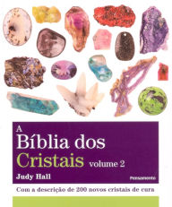 Title: A bíblia dos cristais - volume 2: Com a descrição de 200 novos cristais de cura, Author: Judy Hall
