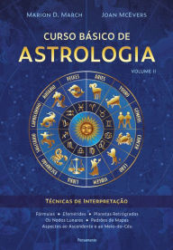 Title: Curso bï¿½sico de astrologia ? vol.2: Tï¿½cnicas de interpretaï¿½ï¿½o, Author: Marion D. March