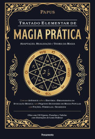 Title: Tratado elementar de magia prática: Adaptação, realização e teoria da magia, Author: Papus