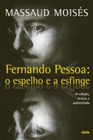 Title: Fernando Pessoa - O Espelho e a Esfinge, Author: Massaud Moises