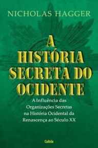 Title: História Secreta do Ocidente, Author: Nicholas Hagger