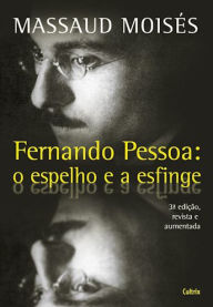 Title: Fernando Pessoa - O Espelho e a Esfinge, Author: Massaud Moisés