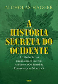 Title: A História Secreta do Ocidente, Author: Nicholas Hagger