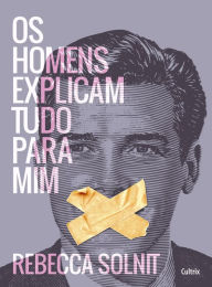 Title: Os homens explicam tudo para mim (Men Explain Things to Me), Author: Rebecca Solnit