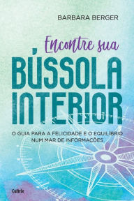 Title: Encontre Sua Bussola Interior, Author: Barbara Berger