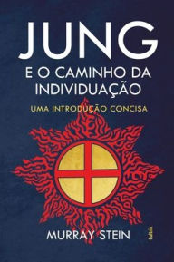 Title: Jung E O Caminho Da IndividuaÃ¯Â¿Â½Ã¯Â¿Â½o, Author: Murray Stein