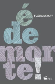 Title: É de morte!, Author: Flávia Savary