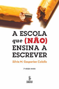 Title: A escola que (não) ensina a escrever, Author: Silvia M. Gasparian Colello