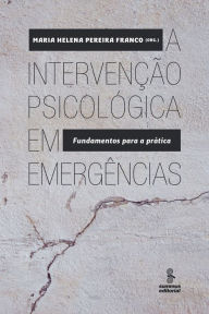 Title: A intervenção psicológica em emergências: Fundamentos para a prática, Author: Viviane Cristina Torlai