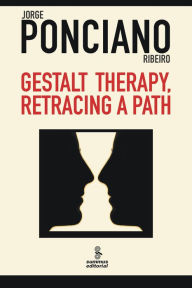 Title: Gestalt therapy, retracing a path, Author: Jorge Ponciano Ribeiro