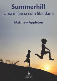 Title: Summerhill: Uma infância com liberdade, Author: Matthew Appleton