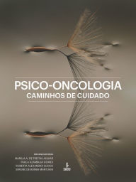 Title: Psico-oncologia: Caminhos de cuidado, Author: Marília A. Freitas de Aguiar