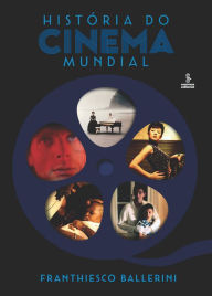 Title: História do cinema mundial, Author: Franthiesco Ballerini