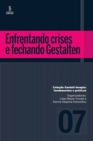 Title: Enfrentando crises e fechando Gestalten, Author: Lilian Meyer Frazão (orgs.)
