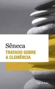 Title: Tratado sobre a clemência (edição de bolso), Author: Lucius Annaeus Seneca