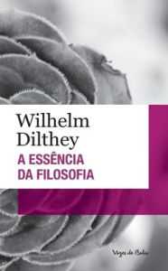 Title: A essência da filosofia (edição de bolso), Author: Wilhelm Dilthey