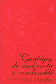 Title: Cantigas de umbanda e candomblé: Pontos cantados e riscados de orixás, caboclos, pretos-velhos e outras entidades, Author: Pallas Editora