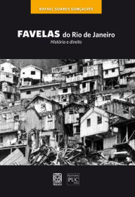 Title: Favelas do Rio de Janeiro: História e direito, Author: Rafael Soares Gonçalves