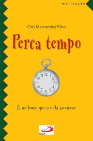 Title: Perca tempo, Author: CIRO MARCONDES FILHO